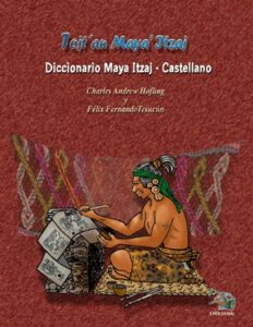 Tojt’an Maya’ Itzaj, Diccionario Maya Itzaj – Castellano.