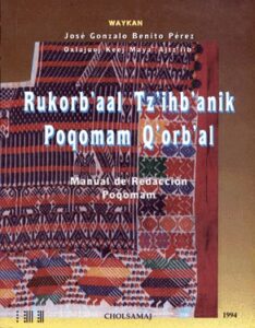 Rukorb’aal Tz’ihb’anik Poqomam Q’orb’al, Manual de redacción Poqomam.