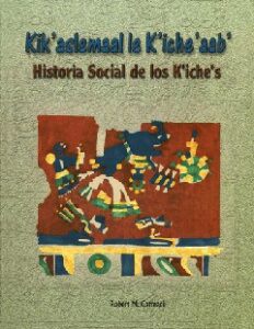 Kik’aslemaal le K’iche’aab’, Historia Social de los K’iche’s.