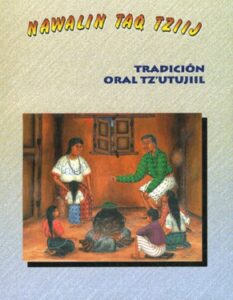 Nawalin taq tziij – Tradición oral tz’utujiil.