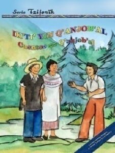 Ik’ti’ yin Q’anjob’al, Cuentos en Q’anjob’al (Bilingüe Q’anjob’al Castellano).
