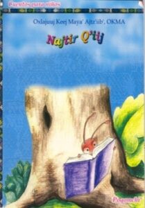 Najtir Q’iij, Cuentos para Niños Poqomchi’.
