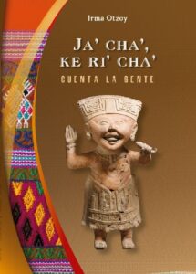 Ja’ cha’, ke ri’ cha’ – Cuenta la gente