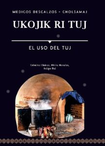 Ukojik Ri Tuj – El Uso del Tuj